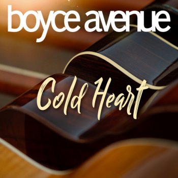 Boyce Avenue Cold Heart