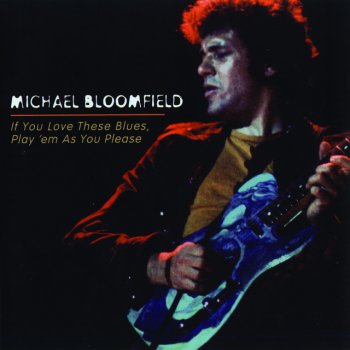 Mike Bloomfield Gonna Need Somebody On My Bond