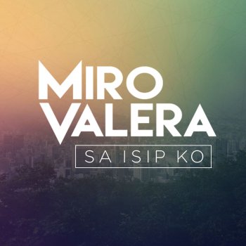 Miro Valera Sa Isip Ko