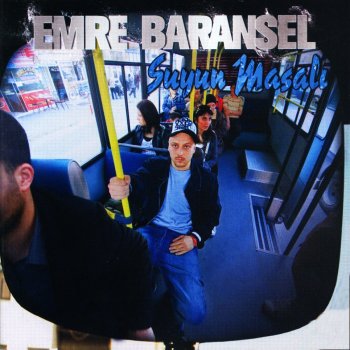 Emre Baransel Nedenini Sormayın