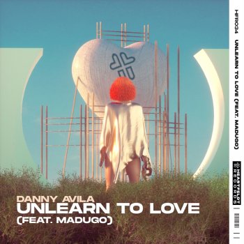 Danny Avila feat. madugo Unlearn To Love (feat. madugo)