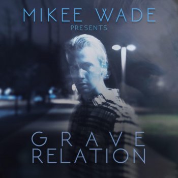 Mikee Wade Grave Relation