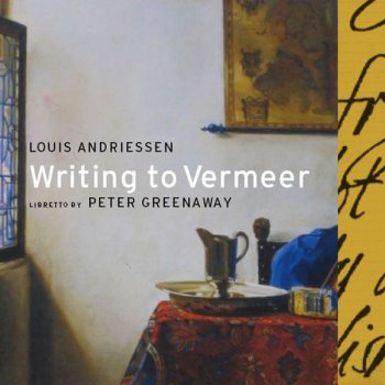 Исполнитель Louis Andriessen, альбом Writing to Vermeer (Schönberg Ensemble and Asko Ensemble feat. conductor: Reinbert de Leeuw)