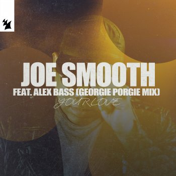 Исполнитель Joe Smooth, альбом Your Love (Georgie Porgie Mix) [feat. Alex Bass]
