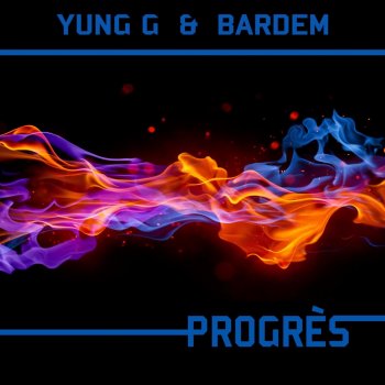 Yung G Progrès (feat. Bardem)