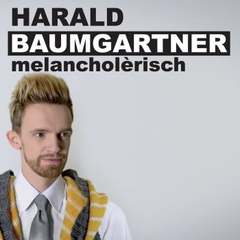 Исполнитель Harald Baumgartner, альбом Melancholèrisch