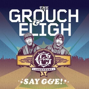 The Grouch & Eligh Say G&E!