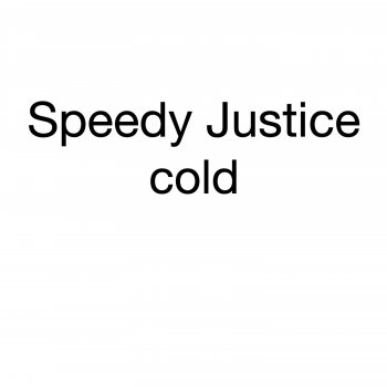 Speedy Justice cold