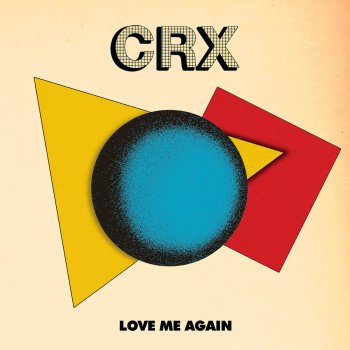 Исполнитель CRX, альбом Love Me Again