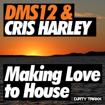 DMS12 feat. Cris Harley Making Love to House