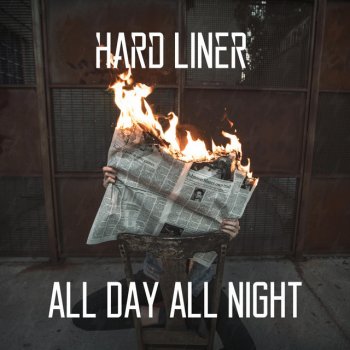 Hard Liner All Day All Night