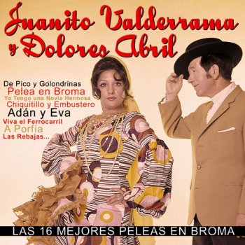 Исполнитель Juanito Valderrama-Dolores Abril, альбом Las 16 Mejores Peleas en Broma