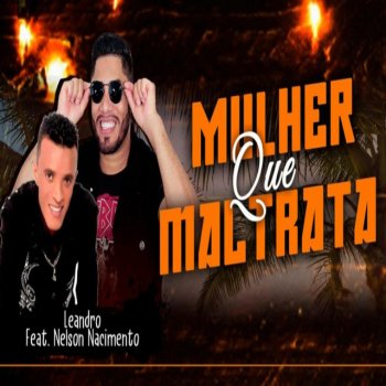 Leandro Mulher Que Maltrata (feat. Nelson Nacimento)