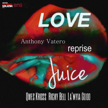 Qwes Kross feat. Ricky Bell, LA' Myia Good & Anthony Vatero Love Juice - Anthony Vatero Reprise