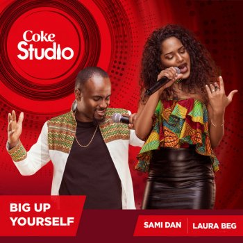 Sami Dan feat. Laura Beg Big Up Yourself (Coke Studio Africa)