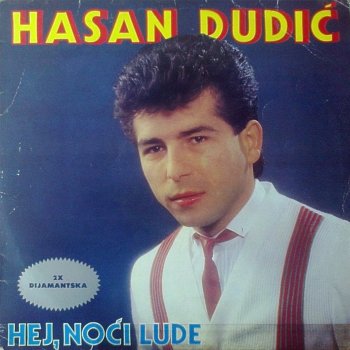 Исполнитель Hasan Dudic, альбом Hej noci lude