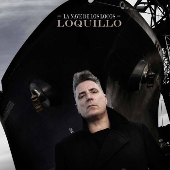 Loquillo La nave de los locos (Sin novedad en el paraíso) - Nueva mezcla; 2017 Remaster