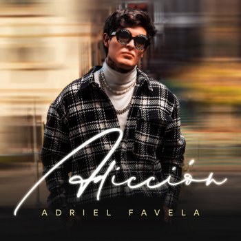 Adriel Favela Adicción