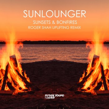 Sunlounger Sunsets & Bonfires (Roger Shah Extended Uplifting Remix)
