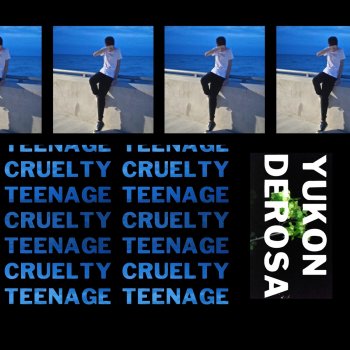 Yukon DeRosa Teenage Cruelty