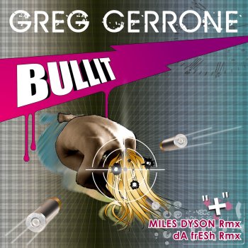 Greg Cerrone Bullit (Miles Dyson Remix)