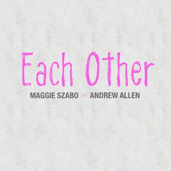Maggie Szabo & Andrew Allen Each Other