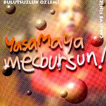 Bulutsuzluk Ozlemi Yaşamaya Mecbursun