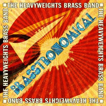 The Heavyweights Brass Band Brasstronomical