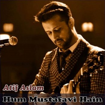 Atif Aslam Hum Mustafavi Hain