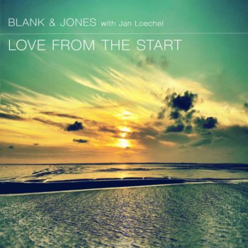 Blank & Jones feat. Jan Loechel Love from the Start