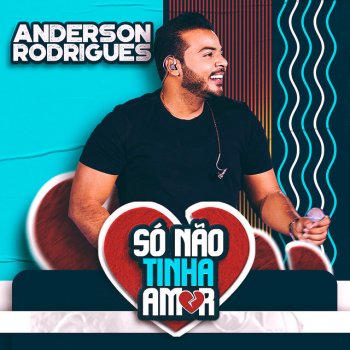 Anderson Rodrigues Só Não Tinha Amor