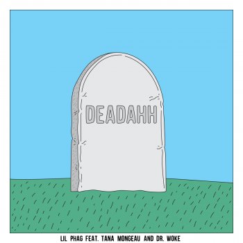 LIL PHAG feat. Tana Mongeau & Dr. Woke Deadahh