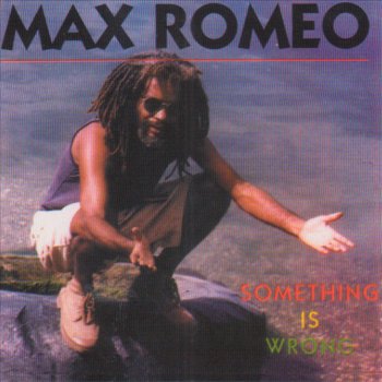 Max Romeo Something Is Wrong