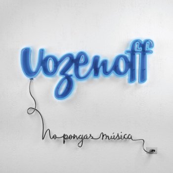 Vozenoff No Pongas Música