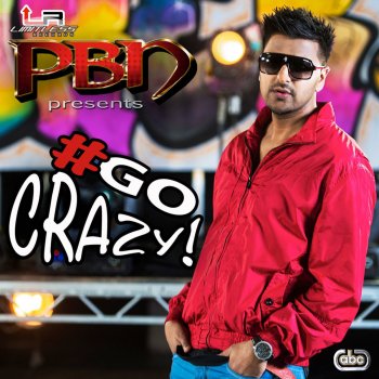 PBN feat. Miss Pooja, PBN & Miss Pooja Go Crazy