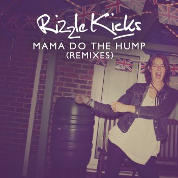 Rizzle Kicks Mama Do the Hump (Vato Gonzalez Remix)