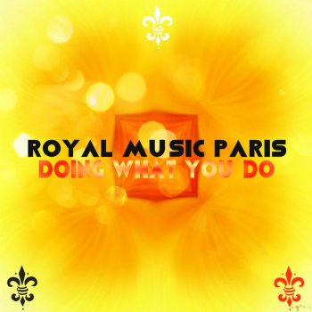 Royal Music Paris Doing What You Do