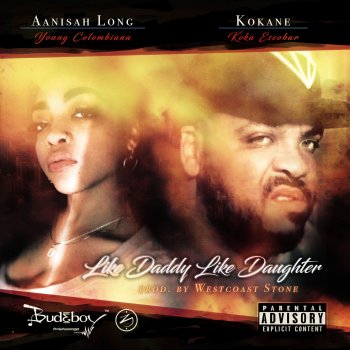 Kokane feat. Aanisah aka Columbiana Like Daddy Like Daughter