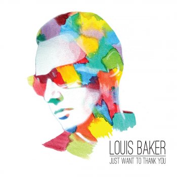 Louis Baker feat. Jordan Rakei Just Want to Thank You