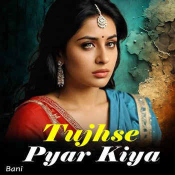 Bani Tujhse Pyar kiya