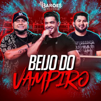 Os Barões da Pisadinha Beijo do Vampiro (Ao Vivo)