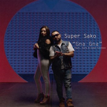 Исполнитель Super Sako, альбом Gna Gna (feat. Suro & Eyad Tannous) - Single
