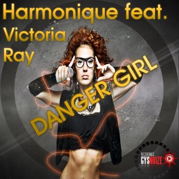 Harmonique feat. Victoria Ray Danger Girl