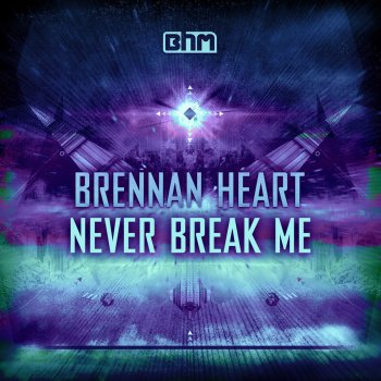 Brennan Heart Never Break Me - Edit