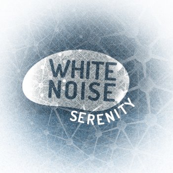 White Noise Research White Noise: Slowly