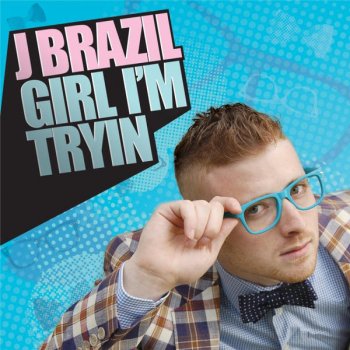 J Brazil Girl I'm Trying (Nicola Fasano Radio Edit)