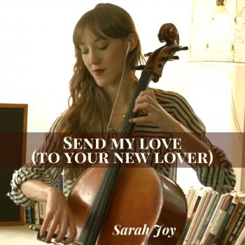 Sarah Joy Send My Love (To Your New Lover) - Cello Version