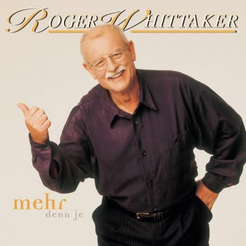 Roger Whittaker Mehr denn je