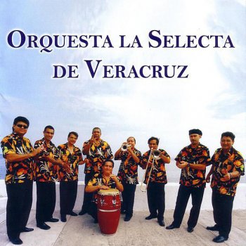 Orquesta la Selecta de Veracruz Veracruz Ya Tiene Su Propio Son