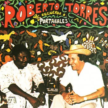 Roberto Torres Nostalgia Guajira - Oye Mi Son